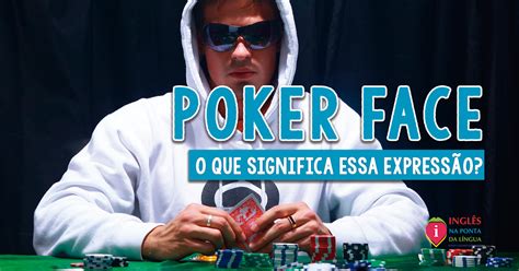 Poker Face Oq Significa