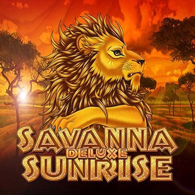 Savanna Sunrise Deluxe Betano