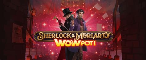 Sherlock And Moriarty Wowpot Netbet