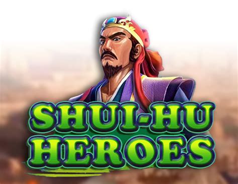 Shui Hu Heroes Bet365