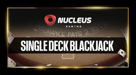 Single Deck Blackjack Nucleus Gaming Pokerstars