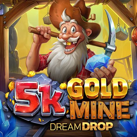 Slot 5k Gold Mine Dream Drop