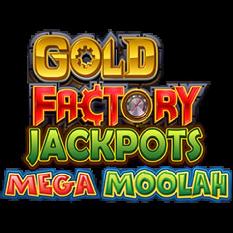 Slot Gold Factory Jackpots Mega Moolah