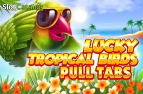 Slot Lucky Tropical Birds Pull Tabs