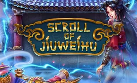 Slot Scroll Of Jiuweihu