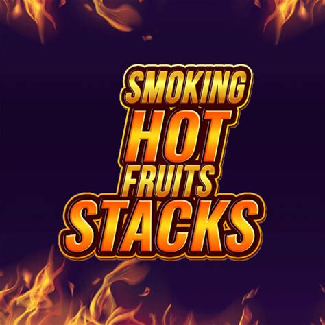 Smoking Hot Fruits Stacks Bet365