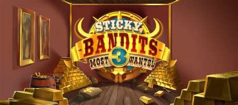Sticky Bandits 3 Most Wanted Betano