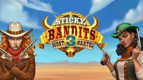 Sticky Bandits 3 Most Wanted Slot Gratis