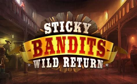 Sticky Bandits Wild Return Blaze