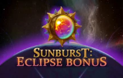 Sunburst Eclipse Bonus Blaze