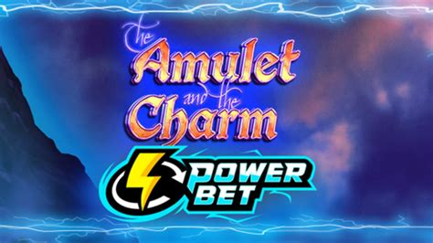 The Amulet And The Charm Power Bet Blaze