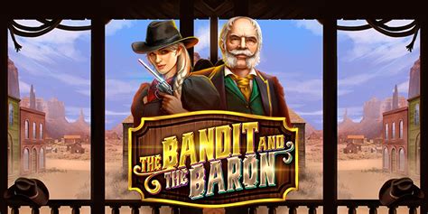 The Bandit And The Baron Bwin