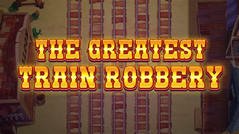 The Greatest Train Robbery 888 Casino