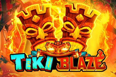 Tiki Blaze Blaze