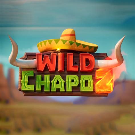 Wild Chapo Review 2024