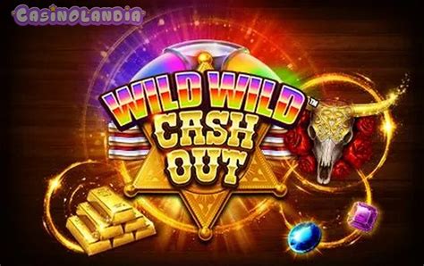 Wild Wild Cash Out Slot - Play Online